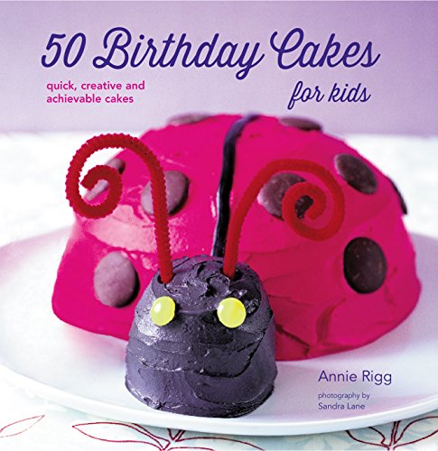 9781849757324: 50 Birthday Cakes for Kids: Quick, Creative and Achievable Cakes