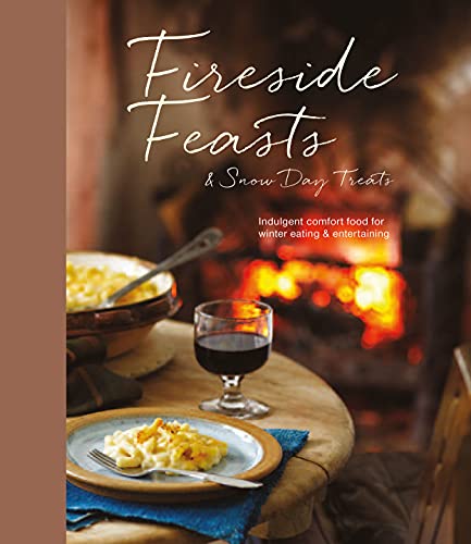 Stock image for Fireside Feasts and Snow Day Treats: Indulgent comfort food recipes for winter eating for sale by BooksRun