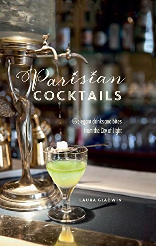 Beispielbild fr Parisian Cocktails: 65 elegant drinks and bites from the City of Light zum Verkauf von Books From California