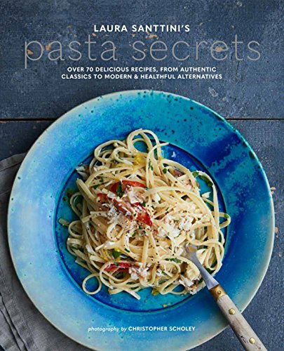 Beispielbild fr Laura Santtini's Pasta Secrets: Over 70 delicious recipes, from authentic classics to modern and healthful alternatives zum Verkauf von Books From California