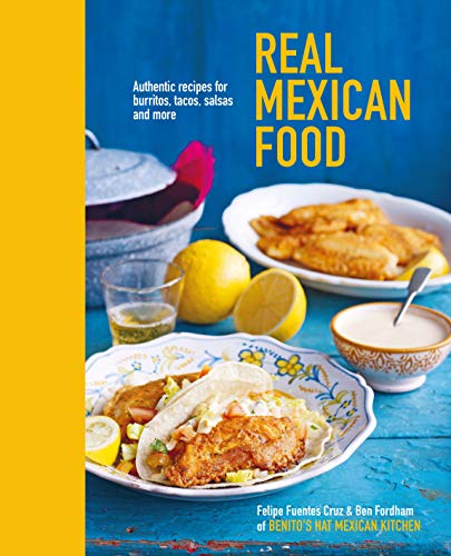Imagen de archivo de Real Mexican Food: Authentic recipes for burritos, tacos, salsas and more a la venta por SecondSale