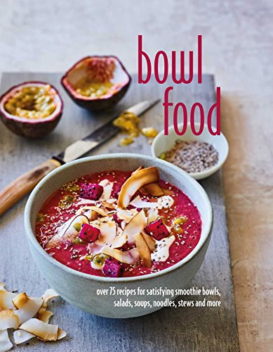 9781849758215: Bowl Food: Over 75 recipes for satisfying smoothie bowls, salads, soups, noodles, stews and more