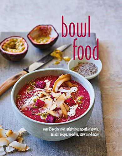 Stock image for Bowl Food: Over 75 recipes for satisfying smoothie bowls, salads, soups, noodles, stews and more for sale by Bookoutlet1