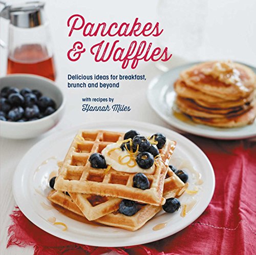 Stock image for Pancakes and Waffles: Delicious Ideas For Breakfast, brunch and beyond for sale by -OnTimeBooks-