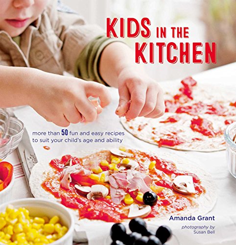 Stock image for Kids in the Kitchen: More than 50 fun and easy recipes to suit your child's age and ability for sale by SecondSale