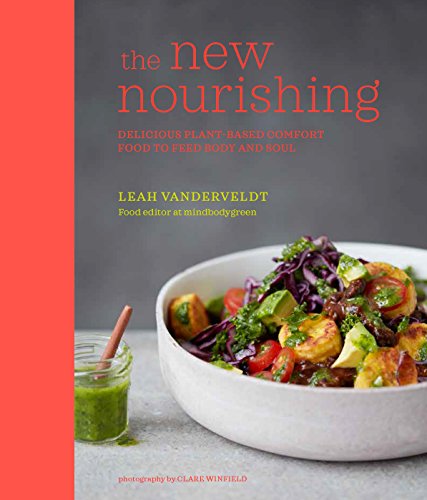 Imagen de archivo de The New Nourishing: Delicious plant-based comfort food to feed body and soul a la venta por WorldofBooks