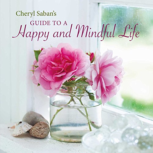 Beispielbild fr Cheryl Saban's Guide to a Happy and Mindful Life zum Verkauf von Better World Books