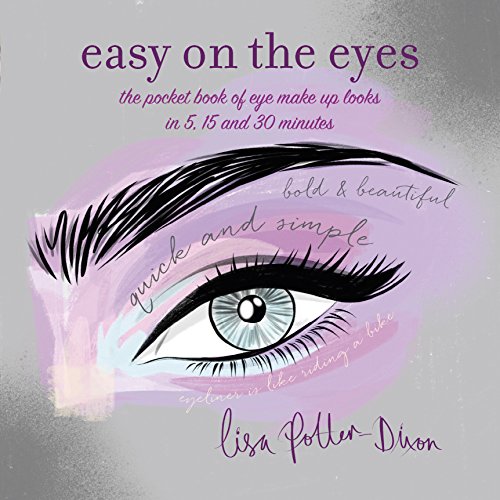 Imagen de archivo de Easy on the Eyes: The Pocket Book of Eye Make-Up Looks in 5, 15 and 30 Minutes a la venta por ThriftBooks-Dallas