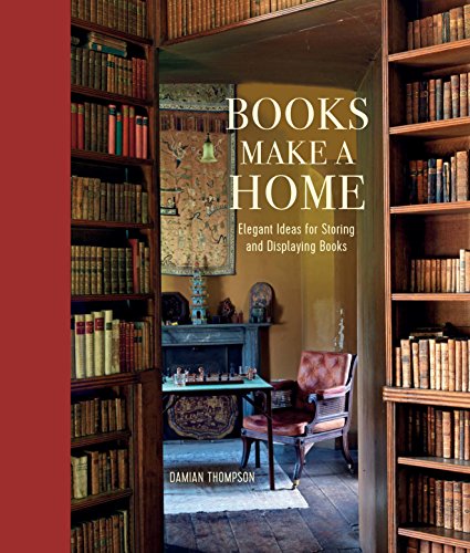 Stock image for Books Make a Home: Elegant ideas for storing and displaying books for sale by BooksRun