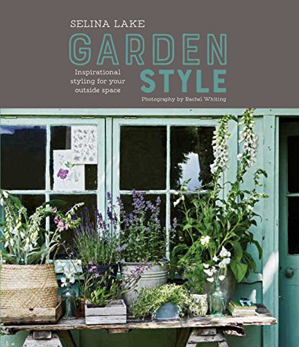 Stock image for Selina Lake: Garden Style : Inspirational Styling for Your Outside Space for sale by Better World Books