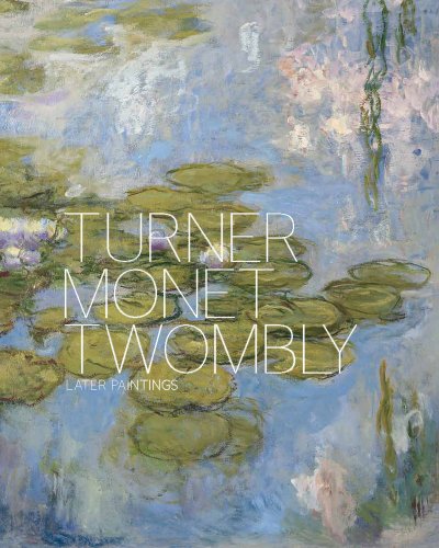 9781849760126: Turner Monet Twombly /anglais: later paintings