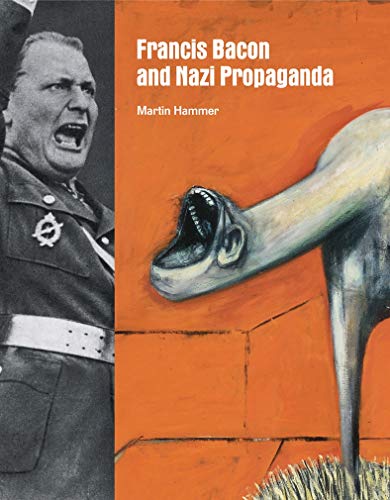 Francis Bacon and Nazi Propaganda (9781849760737) by Hammer, Martin