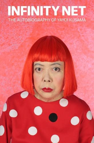 9781849760874: Kusama, Y: Infinity Net: The Autobiography of Yayoi Kusama