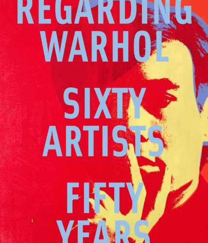 Stock image for Regarding Warhol: Sixty Artists, Fifty Years for sale by AwesomeBooks