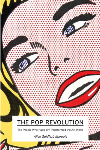 Stock image for The Pop Revolution: The People Who Radically Transformed the Art World for sale by Books From California