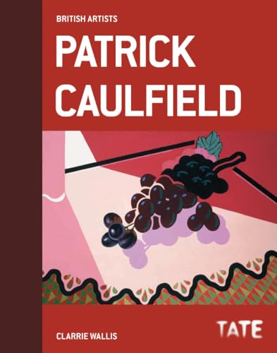 Tate British Artists: Patrick Caulfield (9781849761277) by Wallis, Clarrie