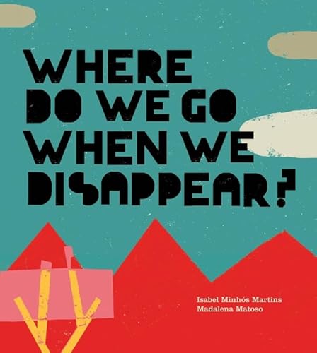 Beispielbild fr Where Do We Go When We Disappear? zum Verkauf von Better World Books