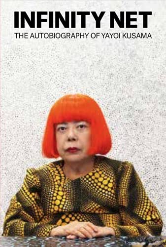 9781849762137: Infinity Net The Autobiography of Yayoi Kusama (Paperback) /anglais