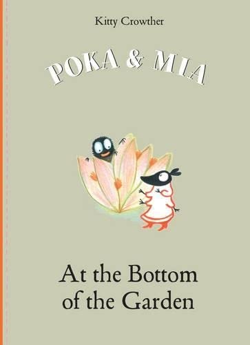 Beispielbild fr Poka and Mia: At the Bottom of the Garden zum Verkauf von Powell's Bookstores Chicago, ABAA