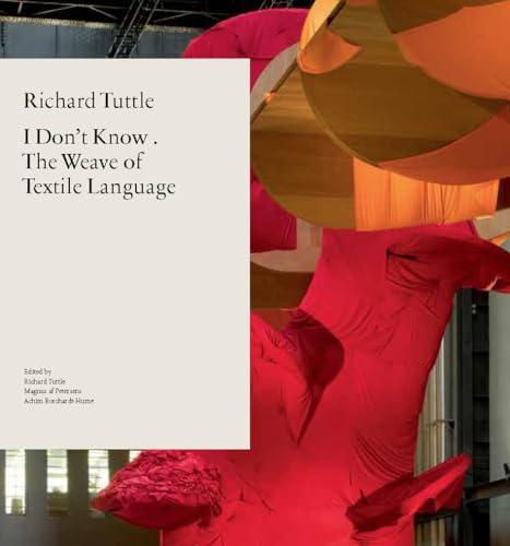 Beispielbild fr Richard Tuttle: I Don't Know . The Weave of Textile Language zum Verkauf von GoldenWavesOfBooks