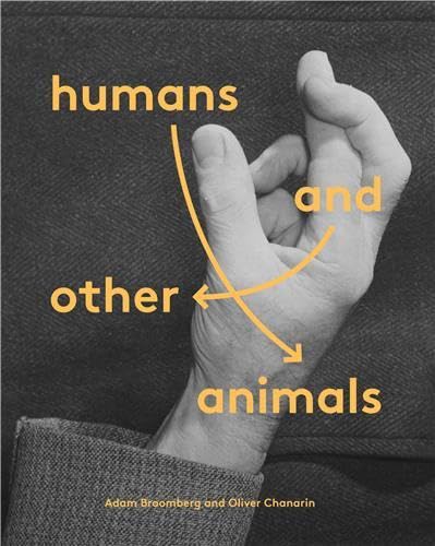 Beispielbild fr Adam Broomberg & Oliver Chanarin Humans and Other Animals /anglais zum Verkauf von Jenson Books Inc