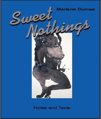 Beispielbild fr Sweet Nothings Notes and texts 1982-2014 zum Verkauf von Brit Books