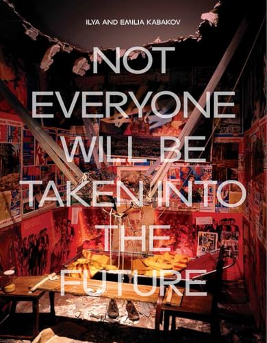 Beispielbild fr Ilya and Emilia Kabakov : not everyone will be taken into the future. zum Verkauf von Kloof Booksellers & Scientia Verlag