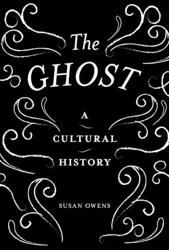 9781849764674: The Ghost: A Cultural History