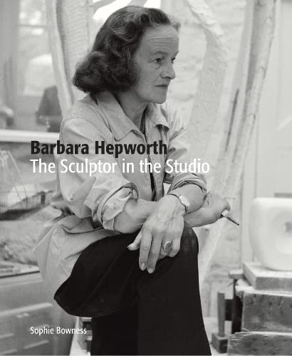 9781849765268: Barbara Hepworth: The Sculptor in the Studio