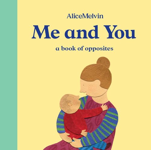 9781849765855: Me and You: a book of opposites: Alice Melvin