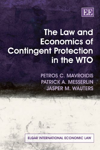 9781849800570: The Law and Economics of Contingent Protection in the WTO (Elgar International Economic Law series)