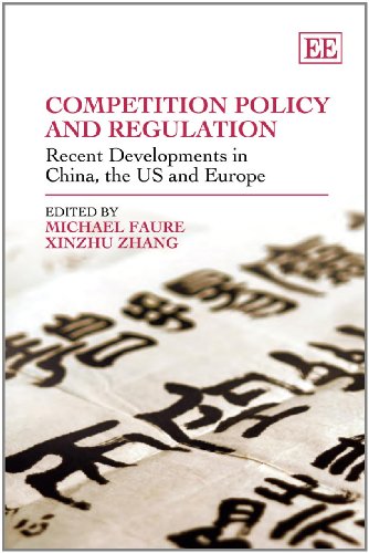 Competition Policy and Regulation: Recent Developments in China, the US and Europe (9781849800754) by Faure, Michael; Zhang, Xinzhu