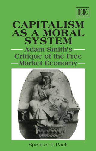 Beispielbild fr Capitalism as a Moral System: Adam Smiths Critique of the Free Market Economy zum Verkauf von Ergodebooks