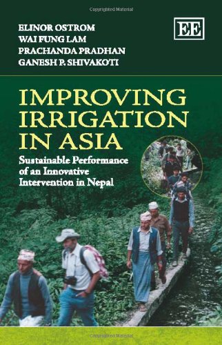 Stock image for Improving Irrigation in Asia: Sustainable Performance of an Innovative Intervention in Nepal [Hardcover] Elinor Ostrom; Wai-Fung Lam; Prachanda Pradhan and Ganesh P. Shivakoti for sale by Re-Read Ltd