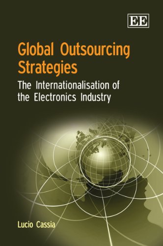 Beispielbild fr Global Outsourcing Strategies: The Internationalisation of the Electronics Industry zum Verkauf von Books From California