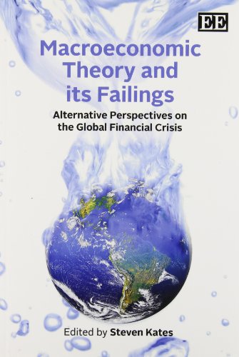 Imagen de archivo de Macroeconomic Theory and Its Failings: Alternative Perspectives on the Global Financial Crisis a la venta por Books From California