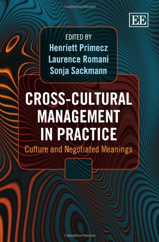 Stock image for Cross-Cultural Management in Practice: Culture and Negotiated Meanings for sale by PAPER CAVALIER US