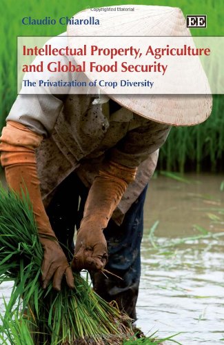 9781849807333: Intellectual Property, Agriculture and Global Food Security: The Privatization of Crop Diversity