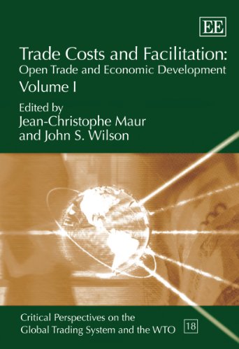 9781849807593: Trade Costs and Facilitation: Open Trade and Economic Development (Critical Perspectives on the Global Trading System and the WTO series)