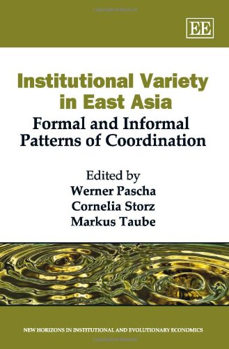 Stock image for Institutional Variety in East Asia Formal and Informal Patterns of Coordination New Horizons in Institutional and Evolutionary Economics series for sale by PBShop.store UK