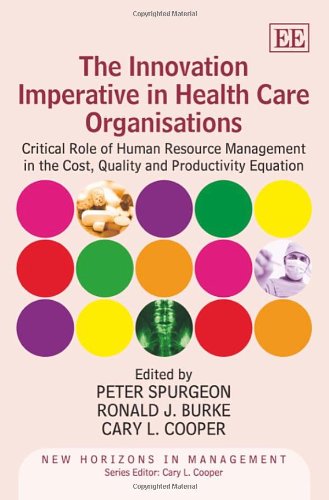 Stock image for The Innovation Imperative in Health Care Organisations: Critical Role of Human Resource Management in the Cost, Quality and Productivity Equation (New Horizons in Management series) for sale by HPB-Red