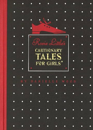 9781849822091: Rosie Little's Cautionary Tales for Girls