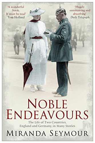 Imagen de archivo de Noble Endeavours: The life of two countries, England and Germany, in many stories a la venta por WorldofBooks