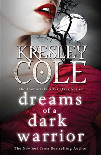 Dreams of a Dark Warrior (Immortals After Dark 11) - Kresley Cole