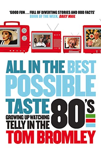 Stock image for All in the Best Possible Taste: Growing Up Watching Telly in the Eighties for sale by WorldofBooks