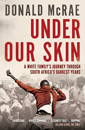 Beispielbild fr Under Our Skin: A White Family's Journey through South Africa's Darkest Years zum Verkauf von WorldofBooks