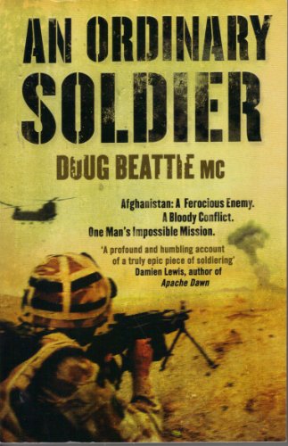 Beispielbild fr An Ordinary Soldier Afghanistan a Ferocious Enemy a bloody Conflict One Mans Impossible mission. zum Verkauf von WorldofBooks