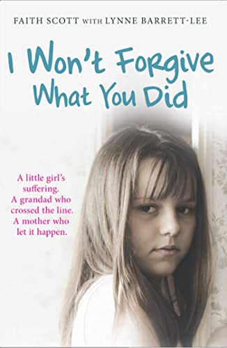 Beispielbild fr I Won't Forgive What You Did: A little girl's suffering. A mother who let it happen zum Verkauf von AwesomeBooks