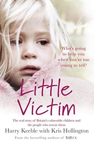 Stock image for Little Victim: The real story of Britain's vulnerable children and the people who rescue them for sale by WorldofBooks