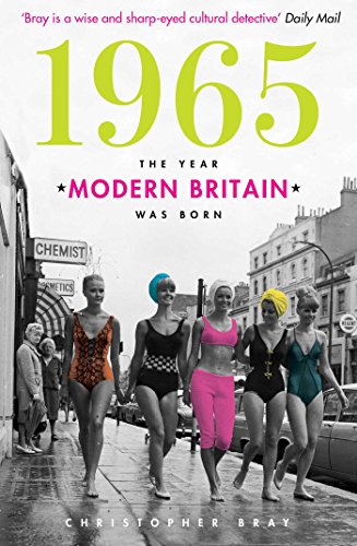 Imagen de archivo de 1965: The Year Modern Britain was Born a la venta por AwesomeBooks